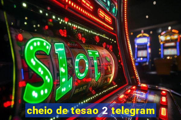 cheio de tesao 2 telegram